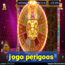 jogo perigoos